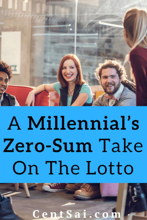 A Millennial’s Zero-Sum Take On The Lotto. Well, that’s not entirely true. Apparently about five million people buy a lottery ticket every day. But that is five million people that I’ve never met, because none of my friends take any of that seriously.