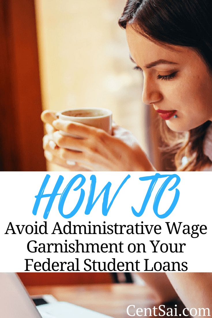 How to Avoid Administrative Wage Garnishment on Your Federal Student Loans