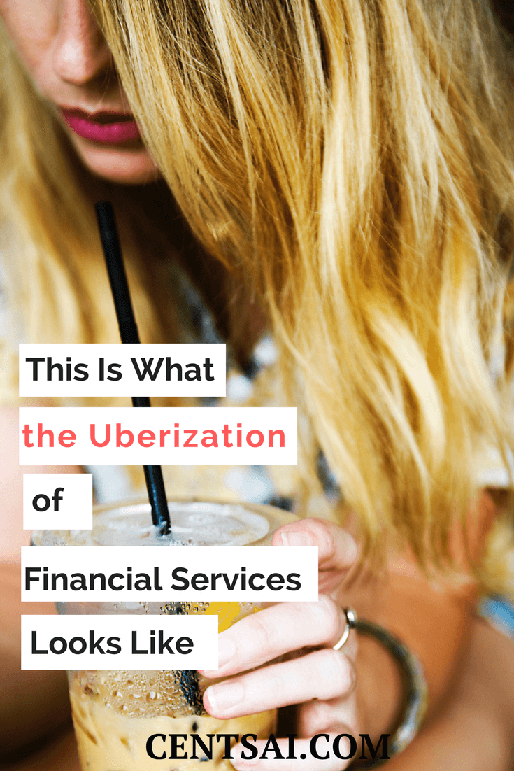 This Is What the Uberization of Financial Services Looks Like
