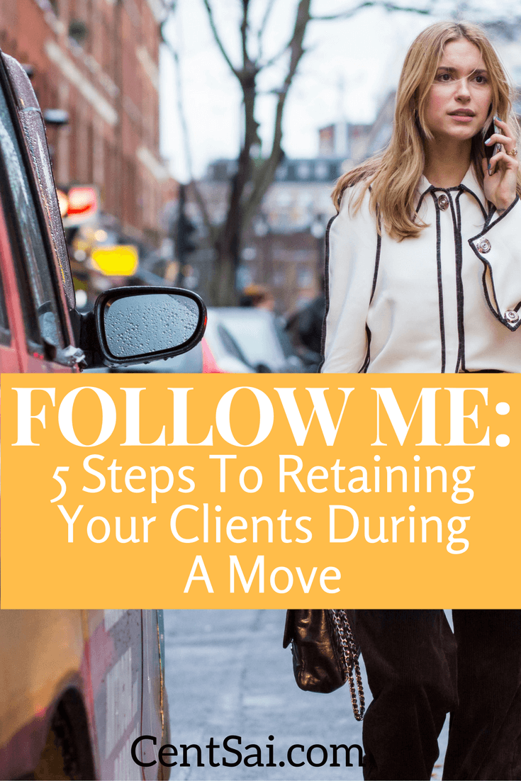 Follow Me: 5 Steps to Retaining Your Clients During a Move. Use the time before a move to ensure you’ve properly prepared and solidified relationships and you’ll find that the right clients will follow—along with the success you seek.