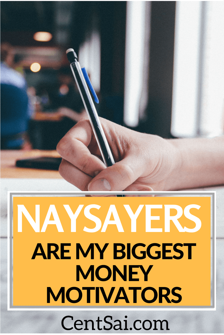 Naysayers Are My Greatest Financial Motivators. You can become wealthy enough to do what you please, whether that number be $40,000 per year or $40 million per year. Ignore the naysayers.