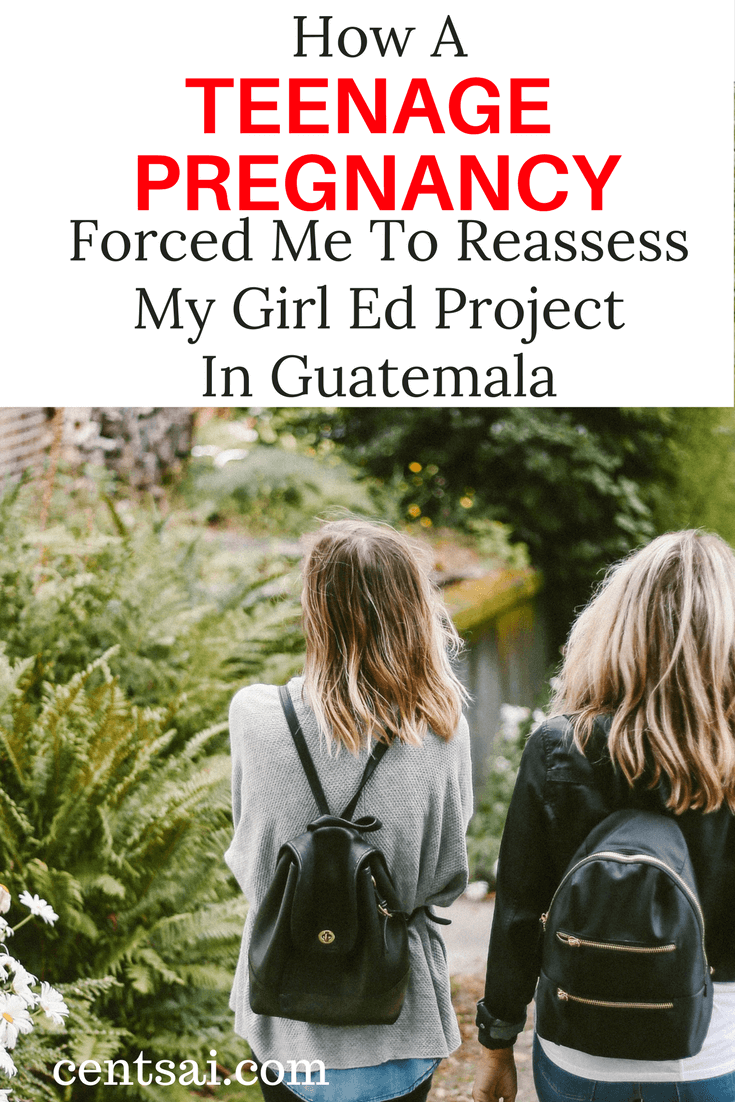How A Teenage Pregnancy Forced Me To Reassess My Girl Ed Project In Guatemala