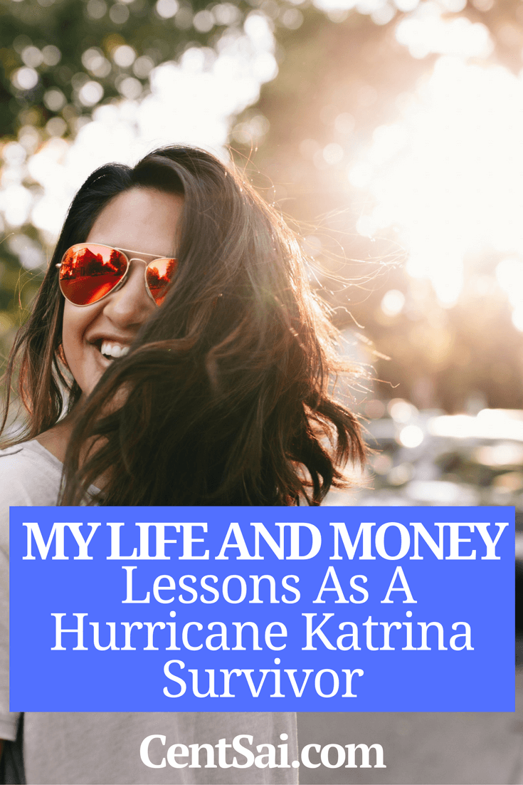 My Life And Money Lessons As A Hurricane Katrina Survivor.I hope you never have to use an emergency fund like this, or ever experience something like Hurricane Katrina