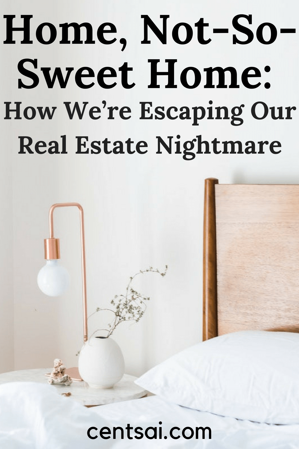 Home, Not-So-Sweet Home How We’re Escaping Our Real Estate Nightmare