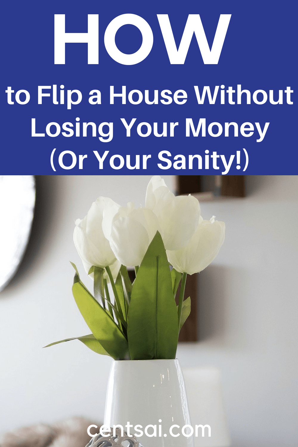 How to Flip a House Without Losing Your Money (Or Your Sanity!)