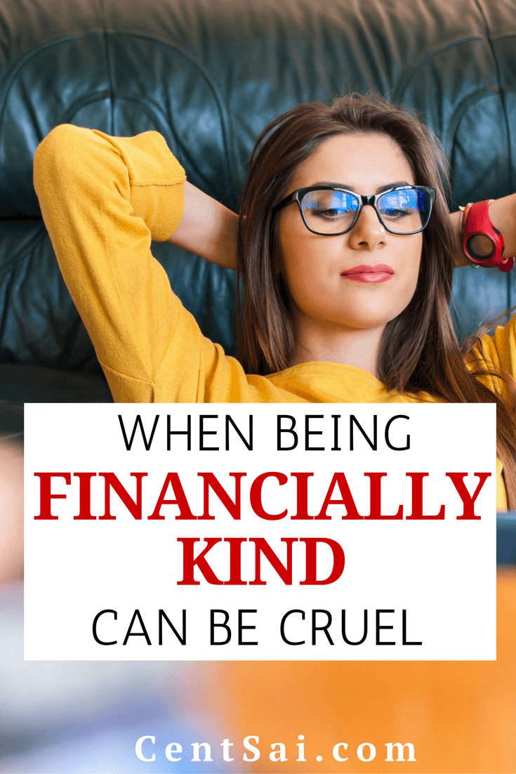 When Being Financially Kind Can Be Cruel