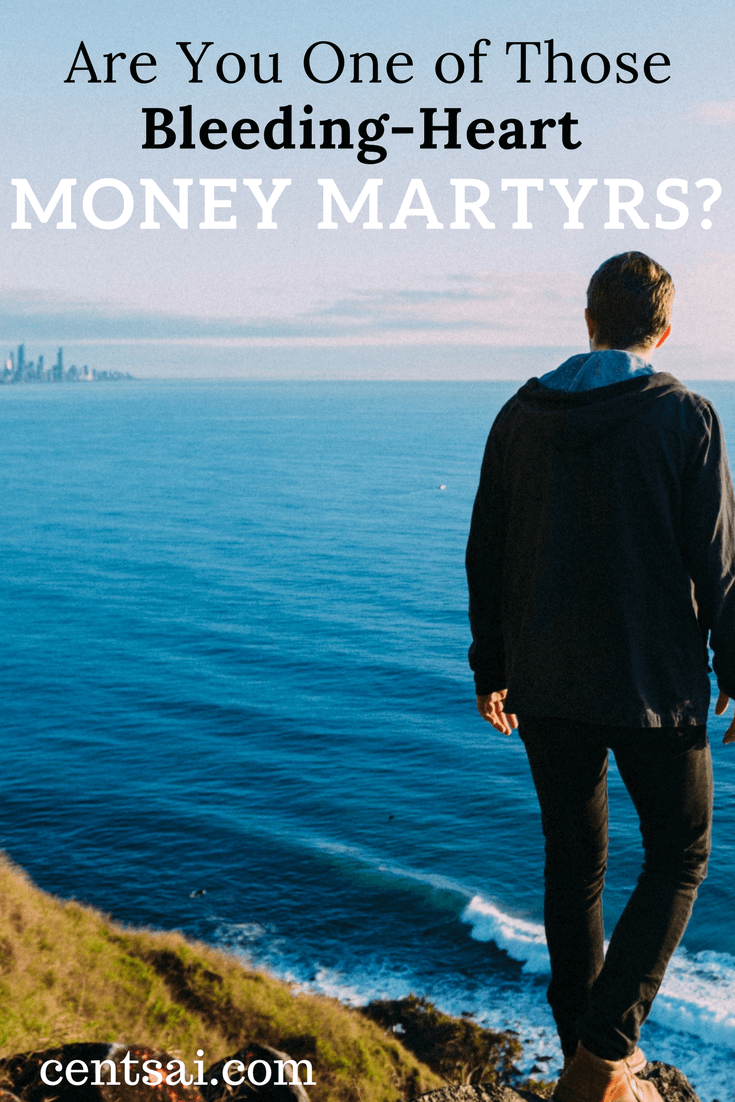 Are You One of Those Bleeding-Heart Money Martyrs? The saying goes, “Money can’t buy happiness, but neither can being broke.” All the more reason that money martyrs need a reality check.