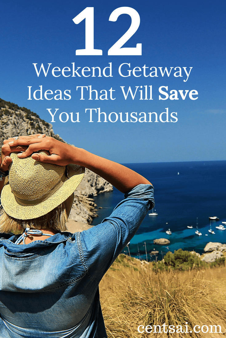 12 Weekend Getaway Ideas That Will Save You Thousands