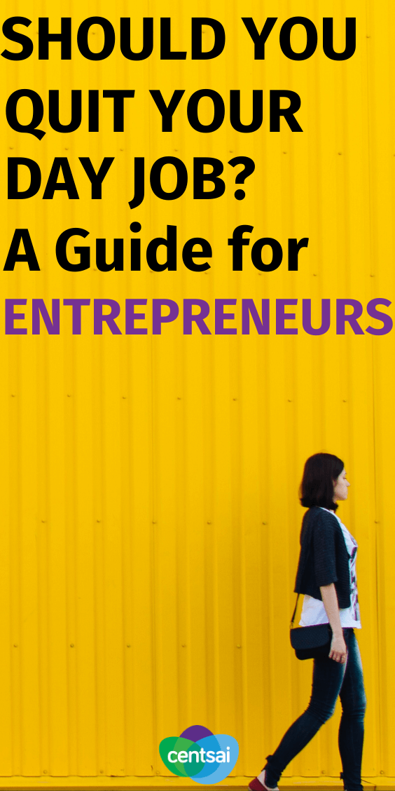 Ever wondered whether you should quit your day job and become a full-time entrepreneur? You're not alone. Check out the pros and cons of taking the leap. #entrepreneur #CentSai #job #careerchange #tips