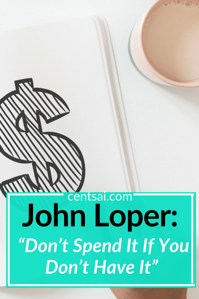 John Loper: “Don’t Spend It If You Don’t Have It”. Certified financial planner John Loper dishes on his childhood money memories and shares advice for teaching kids about money. #parenting #parentingtips #savingmoneytips #savingtips #financialplanning