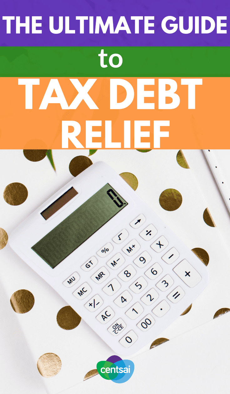 The Ultimate Guide to Tax Debt Relief. #Taxdebt can cause serious problems if not dealt with properly. Check this out to understand your tax debt relief options with CentSai's Ultimate Guide to #TaxDebtRelief #taxcredisttips #taxcredits