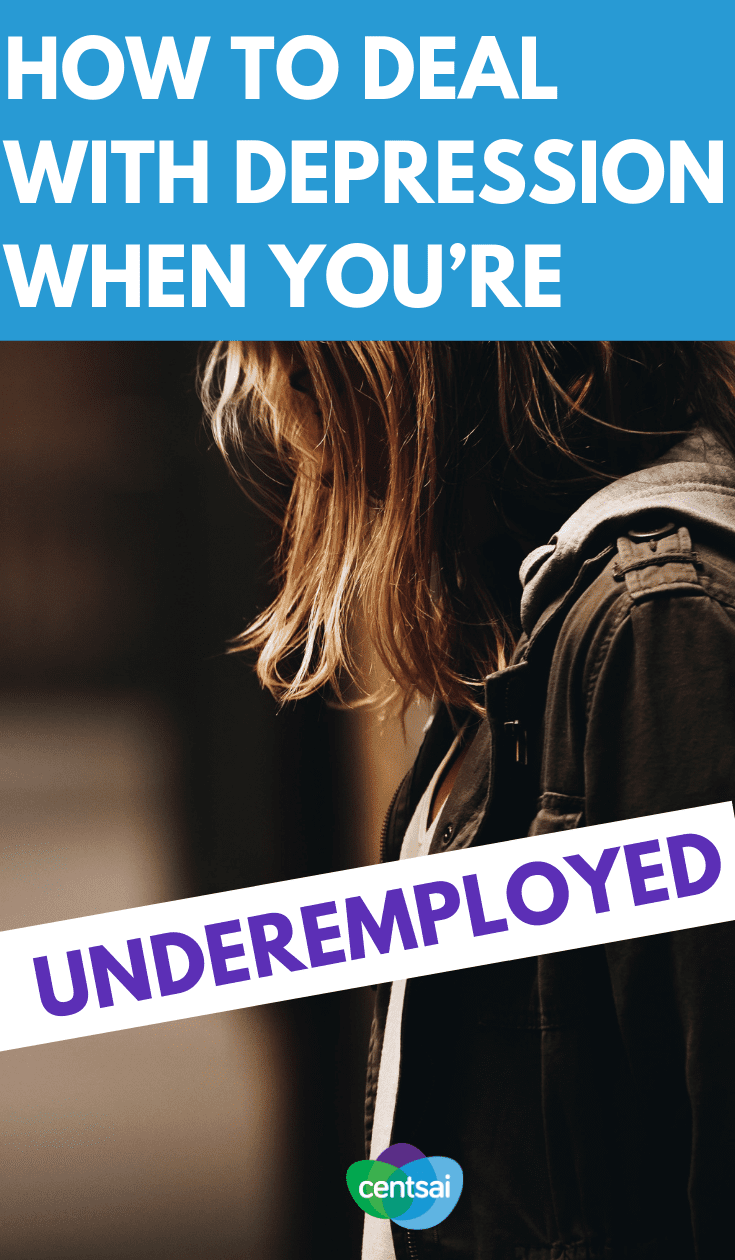 Mental health issues are tough in the best of circumstances. Learn how to deal with #depression even if you're underemployed. #underemployed