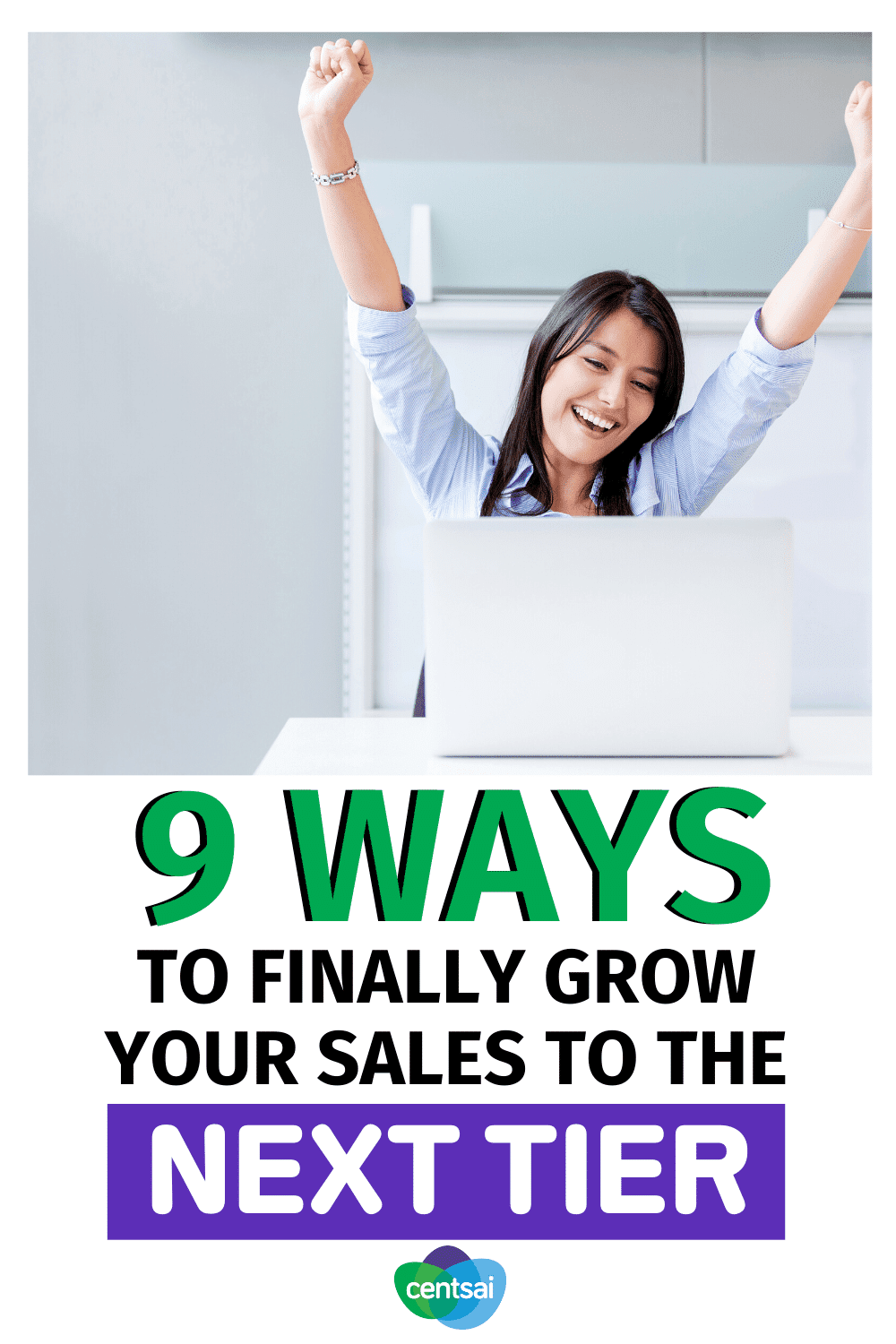 9 Ways to Finally Grow Your Sales to the Next Tier