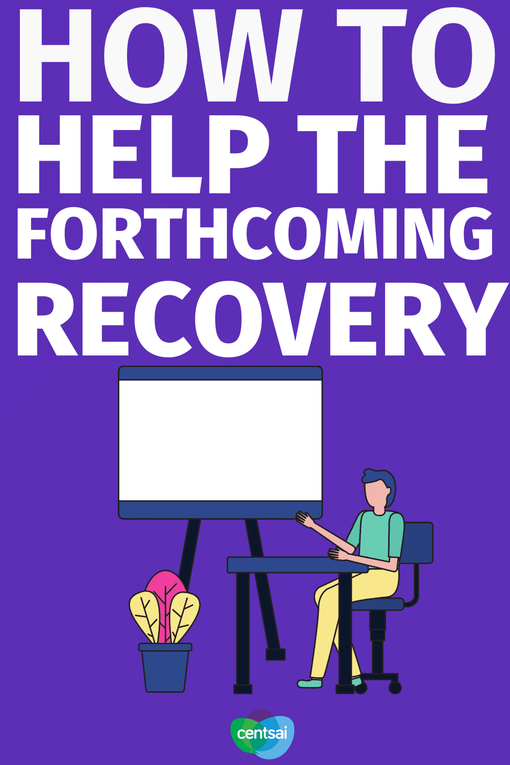 How to Help the Forthcoming Recovery