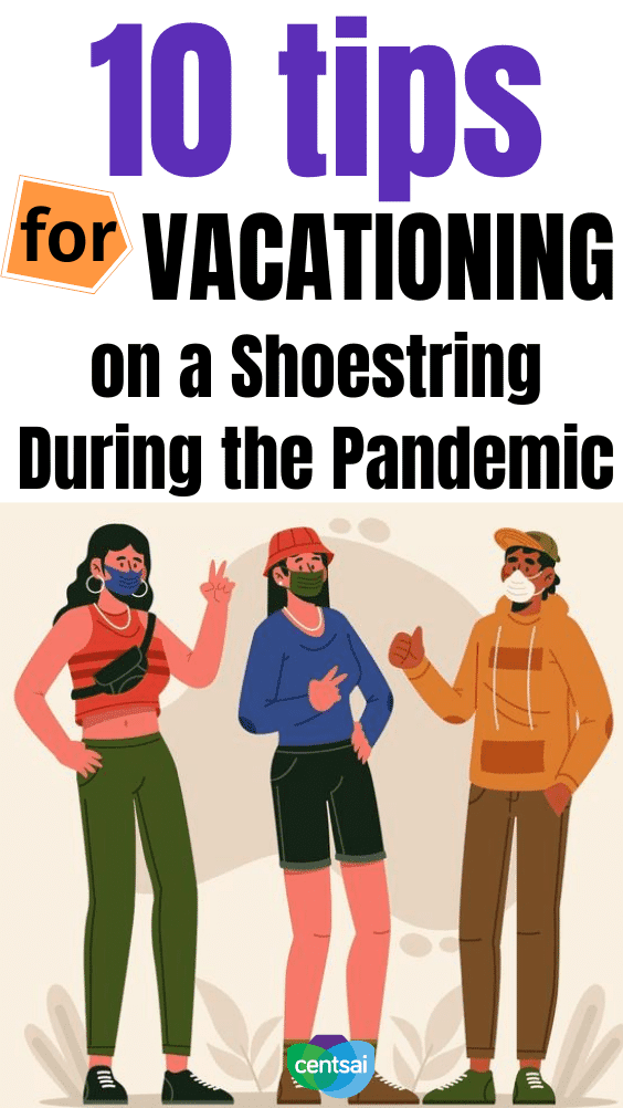 10 Tips for Vacationing on a Shoestring During the Pandemic. COVID-19 might be far from over, but that doesn’t mean you can’t plan a quick getaway. Check out these frugal tips for cheap vacation during a pandemic. #CentSai #lifestyle #moneytalk #frugaltips #personalfinance
