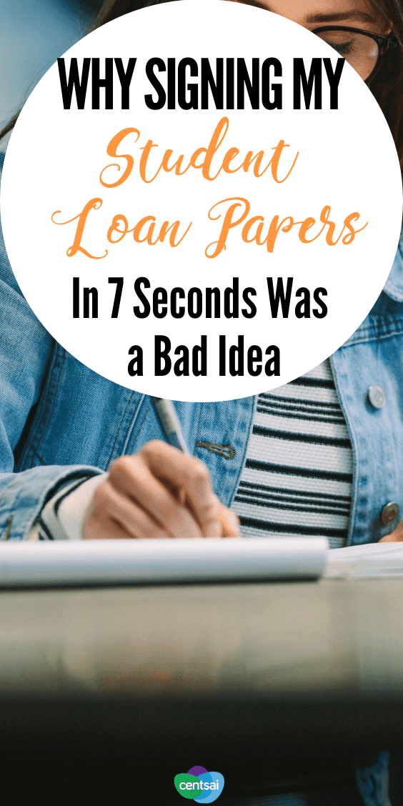 Why Signing My Student Loan Papers In 7 Seconds Was a Bad Idea. The consequences can be dire for students who take out student loan without having a full understanding of what they mean. Find out why. #CentSai #studentloans #studentloan #college #studentloansdebt