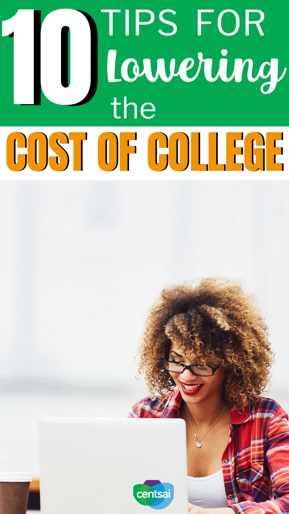 10 Tips for Lowering the Cost of College. Getting a degree can cost a pretty penny. Get tips for lowering the cost of college so that it won't hurt your wallet — at least, not as much. #CentSai #costofcollege #collegecost #collegecostnow