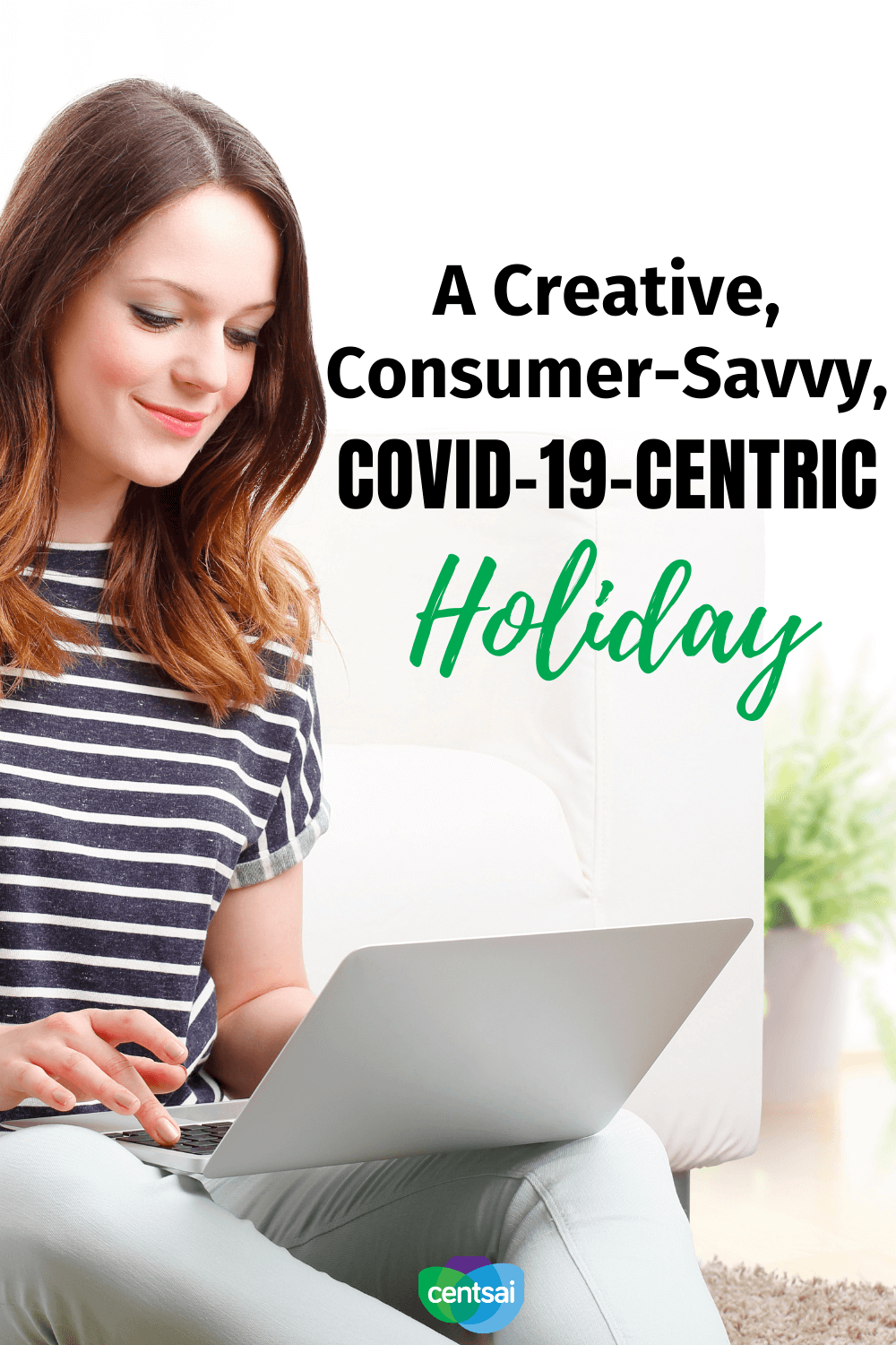 A Creative, Consumer-Savvy, COVID-19-Centric Holiday. Maintain your personal well-being (both financially and otherwise) with these 12 recommendations for your COVID-19 holiday planning. #CentSai #financialplanning #personalfinancetips #frugality